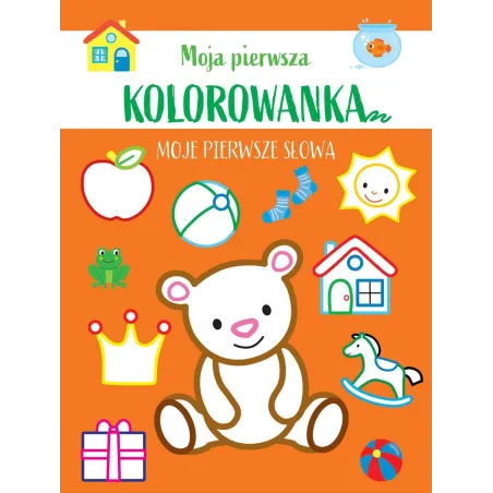 MOJE PIERWSZE SŁOWA. MOJA PIERWSZA KOLOROWANKA - Olesiejuk