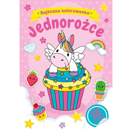 JEDNOROŻCE. BAJECZNA KOLOROWANKA Z NAKLEJKAMI - Olesiejuk