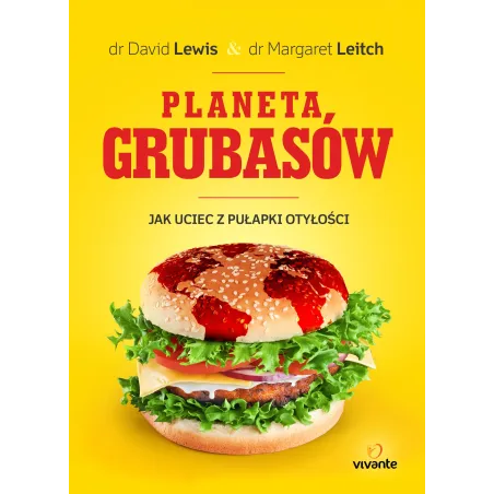 PLANETA GRUBASÓW. JAK UCIEC Z PUŁAPKI OTYŁOŚCI - Vivante