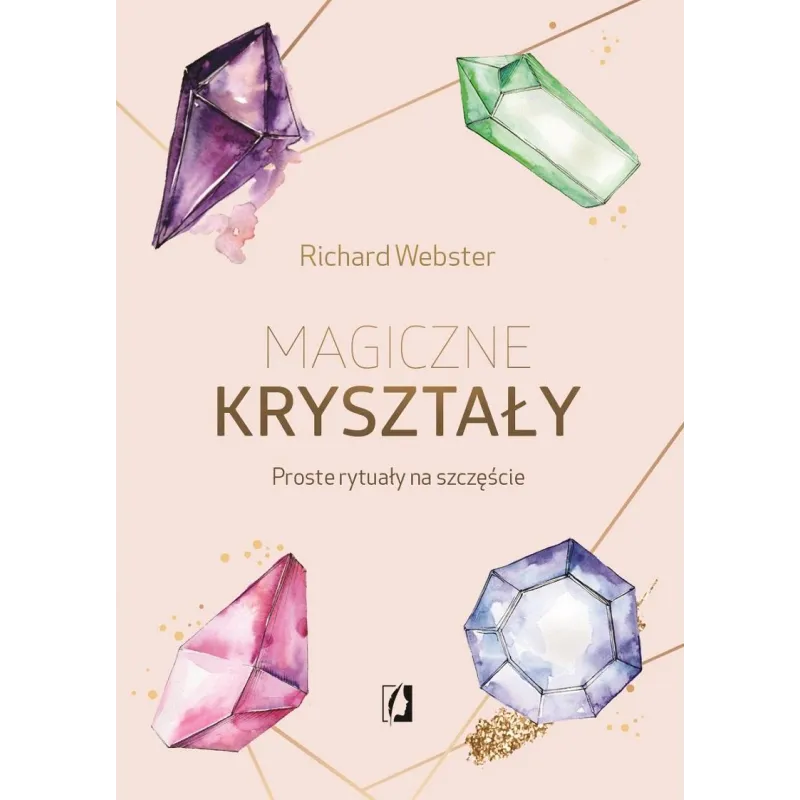 MAGICZNE KRYSZTAŁY. PROSTE RYTUAŁY NA SZCZĘŚCIE - Kobiece
