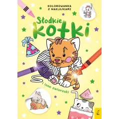 SŁODKIE KOTKI I INNE ZWIERZAKI. KOLOROWANKA Z NAKLEJKAMI - Wilga