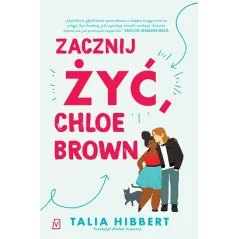 ZACZNIJ ŻYĆ, CHLOE BROWN - Czwarta Strona
