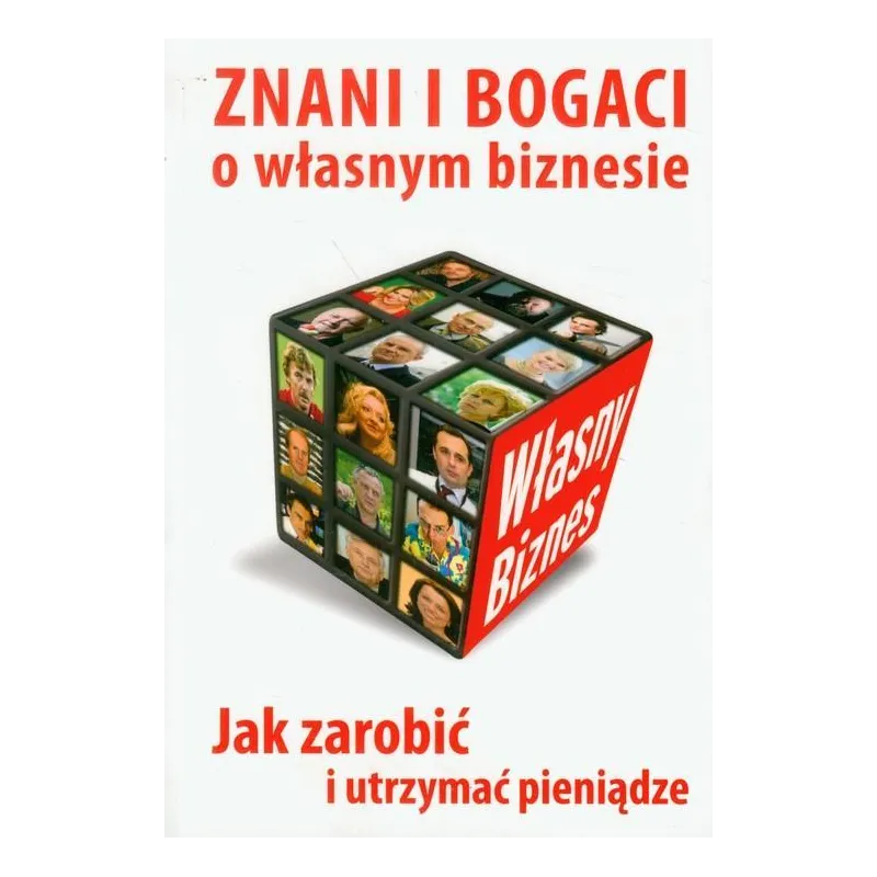 ZNANI I BOGACI O WŁASNYM BIZNESIE. JAK ZAROBIĆ I UTRZYMAĆ PIENIĄDZE - MT Biznes
