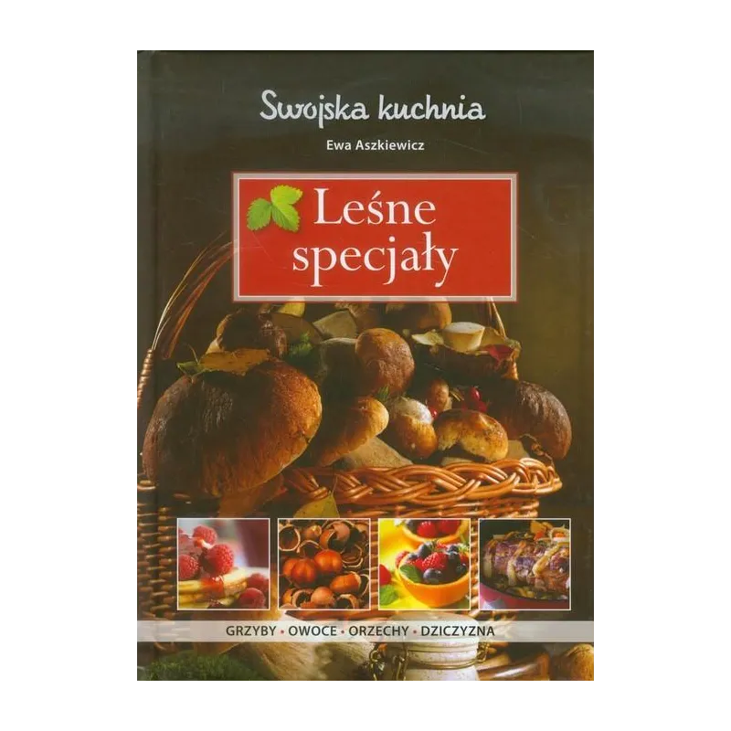 LEŚNE SPECJAŁY. SWOJSKA KUCHNIA - Olesiejuk