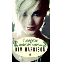 NADEJŚCIE ANIOŁÓW MROKU Kim Harrison - Amber