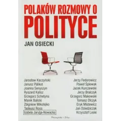POLAKÓW ROZMOWY O POLITYCE - Prószyński