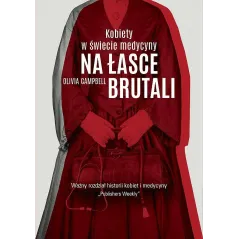 NA ŁASCE BRUTALI. KOBIETY W ŚWIECIE MEDYCYNY - Znak Literanova