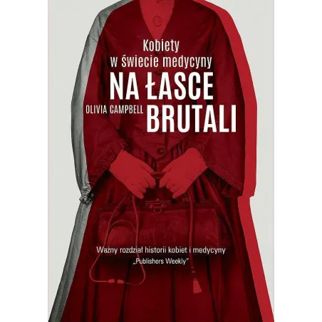 NA ŁASCE BRUTALI. KOBIETY W ŚWIECIE MEDYCYNY - Znak Literanova