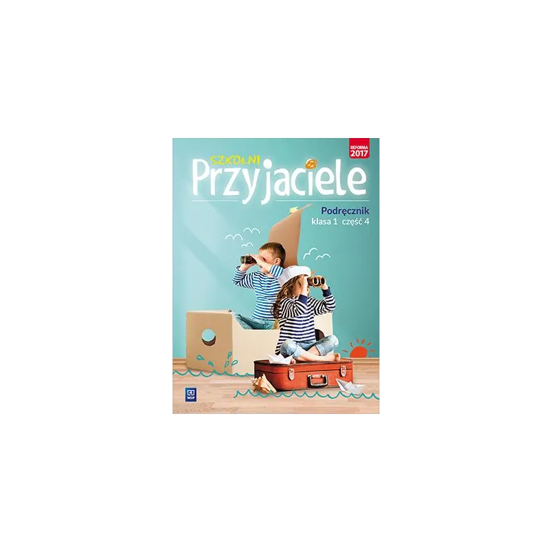 SZKOLNI PRZYJACIELE PODRĘCZNIK KLASA 1 CZĘŚĆ 4 EDUKACJA WCZESNOSZKOLNA - 