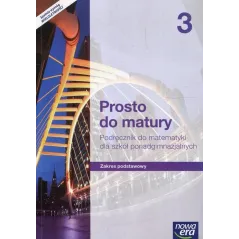 MATEMATYKA PROSTO DO MATURY PODRĘCZNIK 3 KLASA SZKOŁA PONADGIMNAZJALNA ZAKRES PODSTAWOWY - Nowa Era