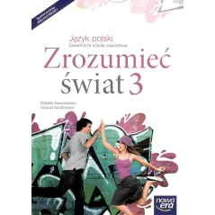 ZROZUMIEĆ ŚWIAT 3 JĘZYK POLSKI PODRĘCZNIK DLA ZASADNICZEJ SZKOŁY ZAWODOWEJ - Nowa Era