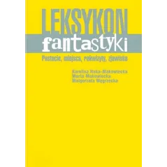 LEKSYKON FANTASTYKI Marta Makowiecka, Małgorzata Węgrzecka, Karolina Haka-Makowiecka - Muza