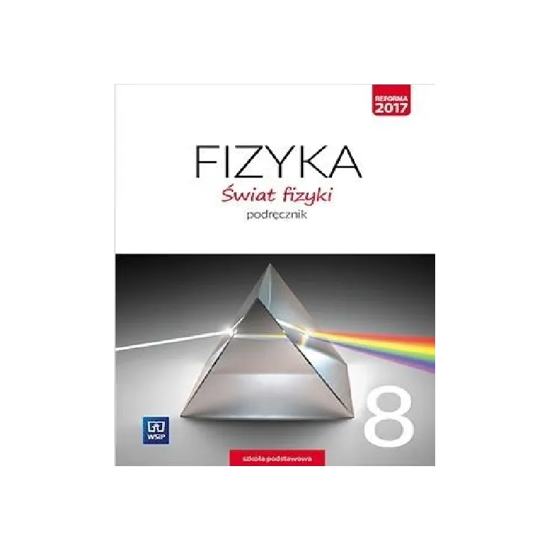 FIZYKA ŚWIAT FIZYKI PODRĘCZNIK DLA KLASY 8 SZKOŁY PODSTAWOWEJ - 