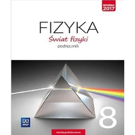 FIZYKA ŚWIAT FIZYKI PODRĘCZNIK DLA KLASY 8 SZKOŁY PODSTAWOWEJ - 