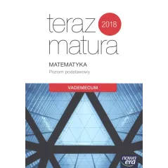 TERAZ MATURA MATEMATYKA POZIOM PODSTAWOWY VADEMECUM - Nowa Era