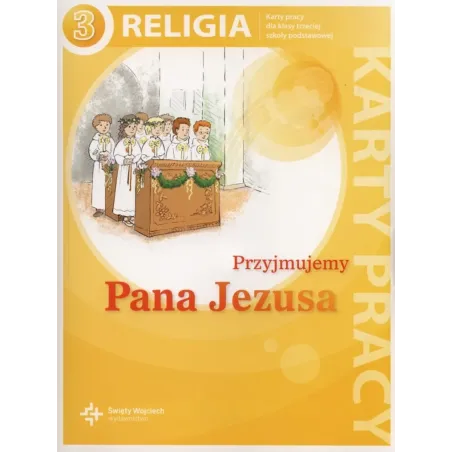 Przyjmujemy Pana Jezusa. Religia. Karty Pracy Dla Klasy 3 Szkoły Podstawowej