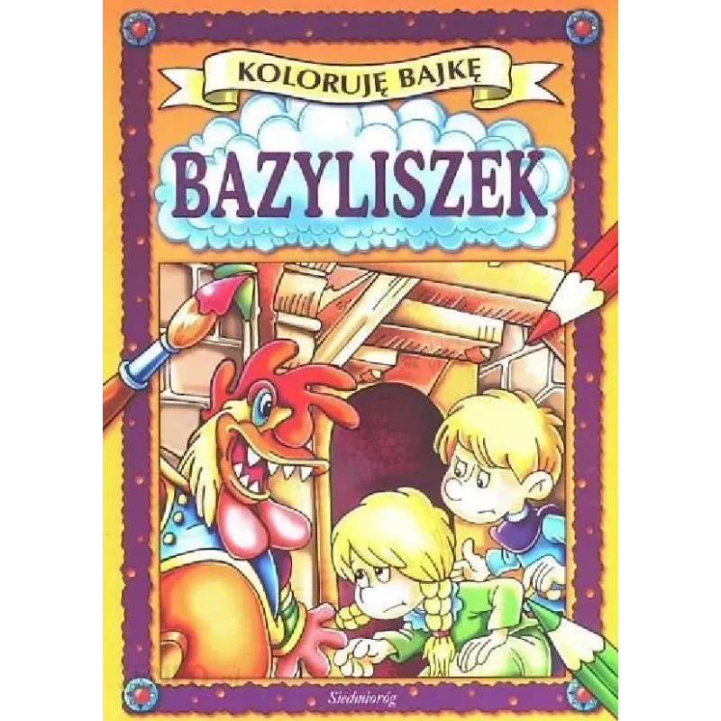 BAZYLISZEK. KOLORUJĘ BAJKĘ - Siedmioróg