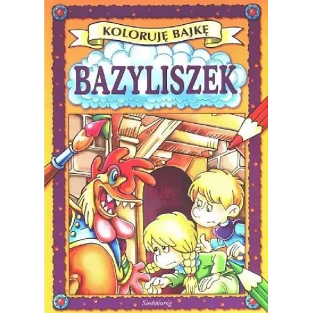 BAZYLISZEK. KOLORUJĘ BAJKĘ - Siedmioróg