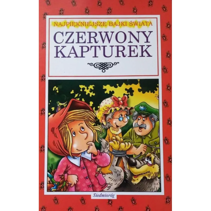 CZERWONY KAPTUREK. NAJPIĘKNIEJSZE BAJKI ŚWIATA - Siedmioróg