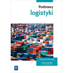 PODSTAWY LOGISTYKI PODRĘCZNIK DO NAUKI ZAWODÓW Z BRANŻY LOGISTYCZNOSPEDYCYJNEJ SZKOŁY PONADGIMNAZJALNE - 