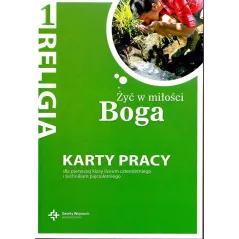 RELIGIA ŻYĆ W MIŁOŚCI BOGA KARTY PRACY DLA KLASY 1 LICEUM PO PODSTAWÓWCE - Święty Wojciech wydawnictwo