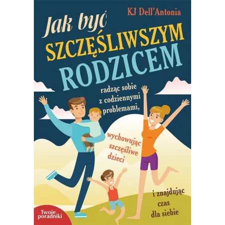 Jak Być Szczęśliwszym Rodzicem