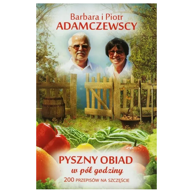 PYSZNY OBIAD W PÓŁ GODZINY 200 PRZEPISÓW Barbara Adamczewska, Piotr Adamczewski - Studio Emka