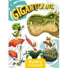 GIGANTOZAUR. BYSTRY MALUSZEK. KSIĄŻECZKA Z NAKLEJKAMI - Olesiejuk