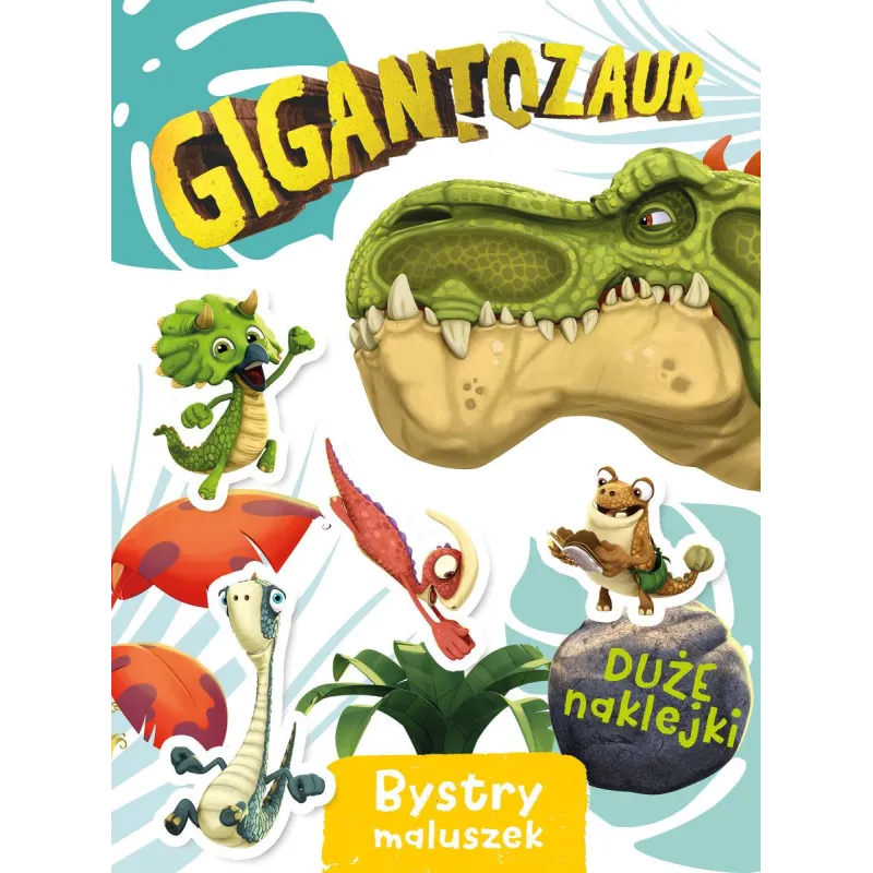 GIGANTOZAUR. BYSTRY MALUSZEK. KSIĄŻECZKA Z NAKLEJKAMI - Olesiejuk