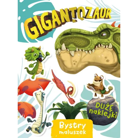 GIGANTOZAUR. BYSTRY MALUSZEK. KSIĄŻECZKA Z NAKLEJKAMI - Olesiejuk