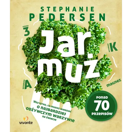 JARMUŻ. WSZYSTKO, CO MUSISZ WIEDZIEĆ O NAJBARDZIEJ ODŻYWCZYM WARZYWIE NA ŚWIECIE - Vivante
