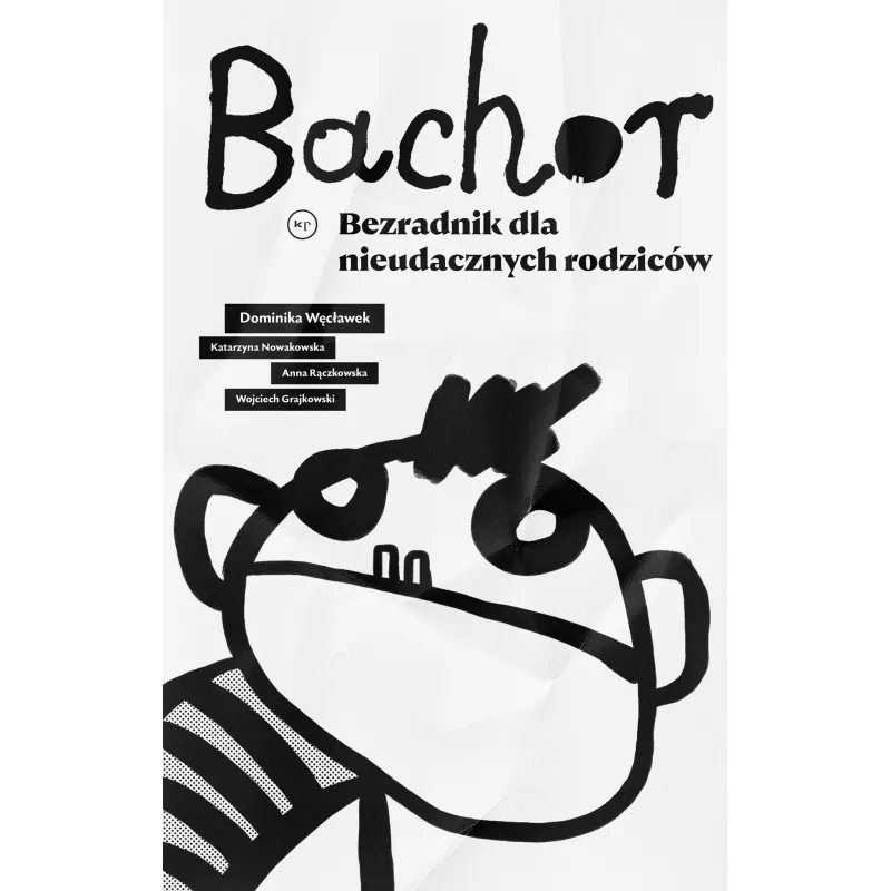 BACHOR. BEZRADNIK DLA NIEUDACZNYCH RODZICÓW - Wydawnictwo Krytyki Politycznej