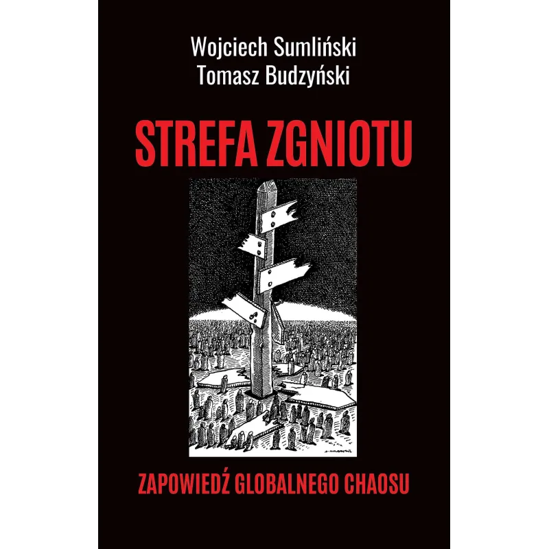 STREFA ZGNIOTU. ZAPOWIEDŹ GLOBALNEGO CHAOSU - Wojciech Sumliński Reporter
