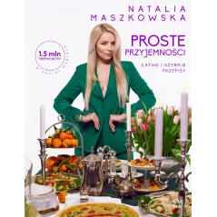 PROSTE PRZYJEMNOŚCI. ŁATWE I SZYBKIE PRZEPISY - Luna