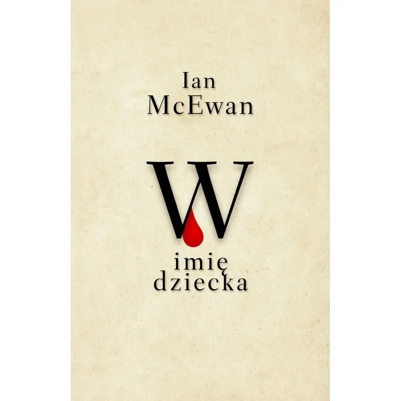W IMIĘ DZIECKA Ian Mcewan - Albatros W IMIĘ DZIECKA Ian Mcewan - Albatros
