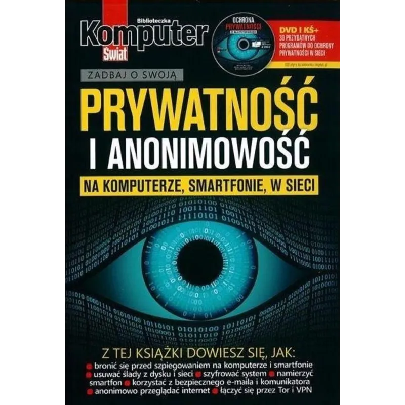 ZADBAJ O SWOJĄ PRYWATNOŚĆ I ANONIMOWOŚĆ NA KOMPUTERZE, SMARTFONIE, W SIECI. KSIĄŻKA + DVD - Ringier Axel Springer