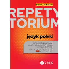 JĘZYK POLSKI. REPETYTORIUM LICEUM/TECHNIKUM 2023 - Greg