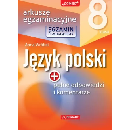 JĘZYK POLSKI. ARKUSZE EGZAMINACYJNE DLA KLASY 8 - Demart