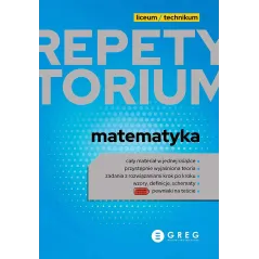 MATEMATYKA. REPETYTORIUM LICEUM/TECHNIKUM 2023 - Greg