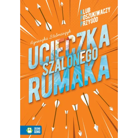 UCIECZKA SZALONEGO RUMAKA. KLUB POSZUKIWACZY PRZYGÓD - Zielona Sowa