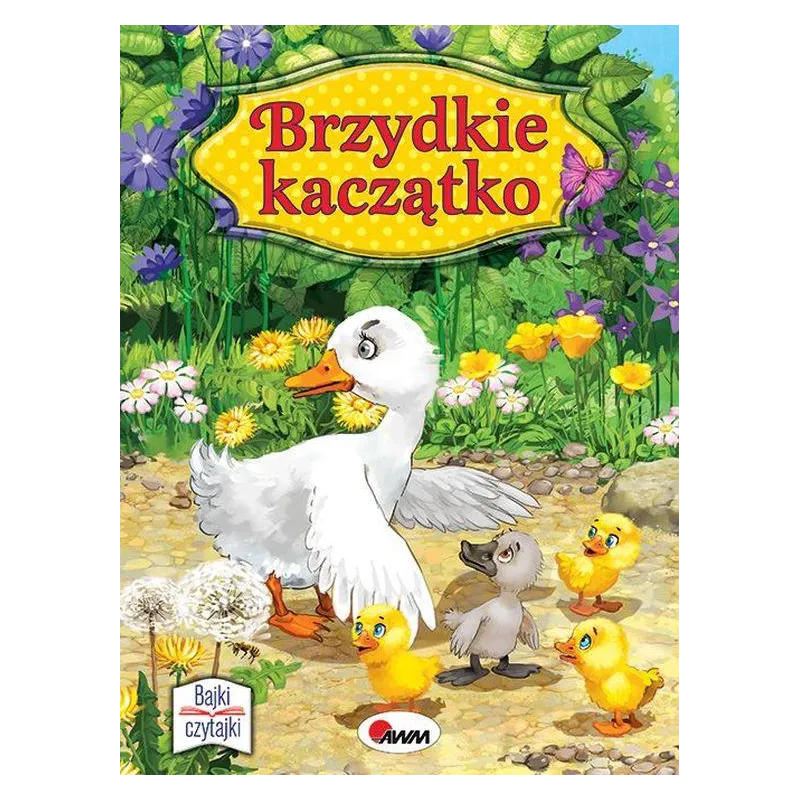BRZYDKIE KACZĄTKO. BAJKI CZYTAJKI - AWM