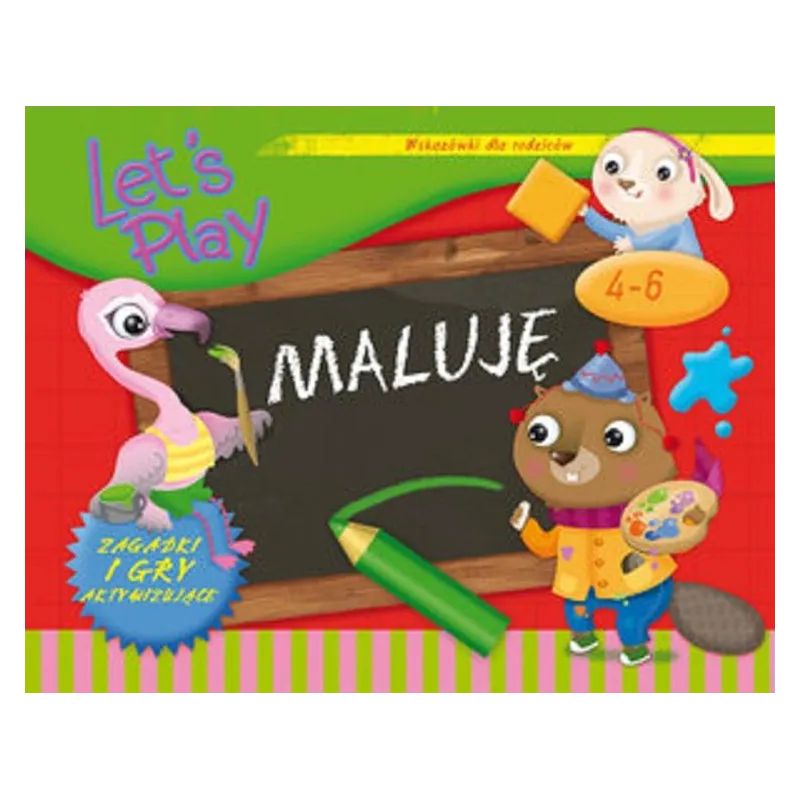 LETS PLAY MALUJĘ ĆWICZENIA I GRY AKTYWIZUJĄCE 4-6 LAT - Olesiejuk