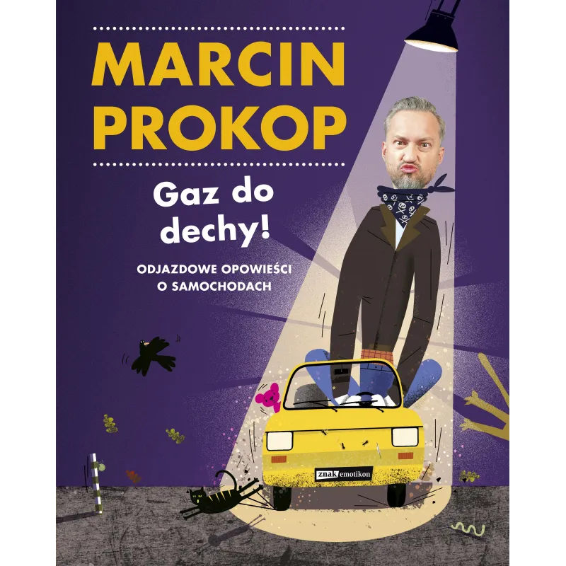 GAZ DO DECHY! ODJAZDOWE OPOWIEŚCI O SAMOCHODACH - Znak
