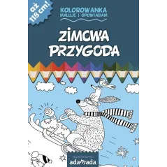 KOLOROWANKA MALUJĘ I OPOWIADAM. ZIMOWA PRZYGODA Mazur PaweŁ