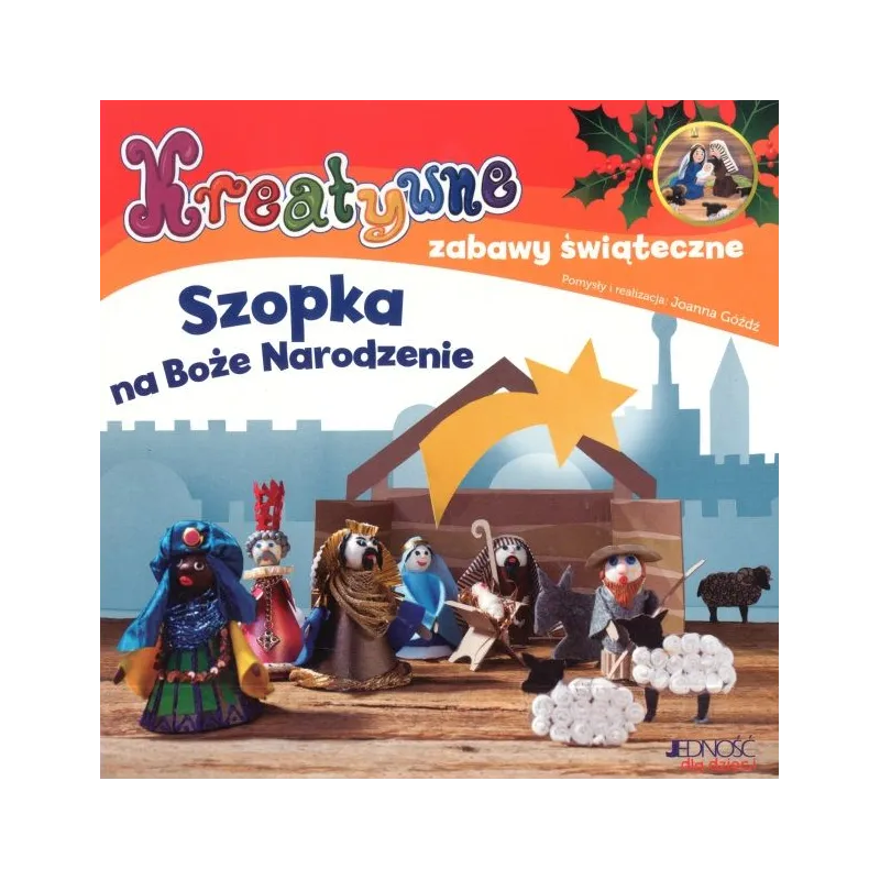 SZOPKA NA BOŻE NARODZENIE KREATYWNE ZABAWY ŚWIĄTECZNE - Jedność