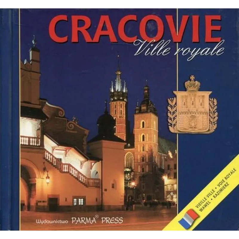 CRACOVIE VILLE ROYALE. WERSJA FRANCUSKA - Parma Press