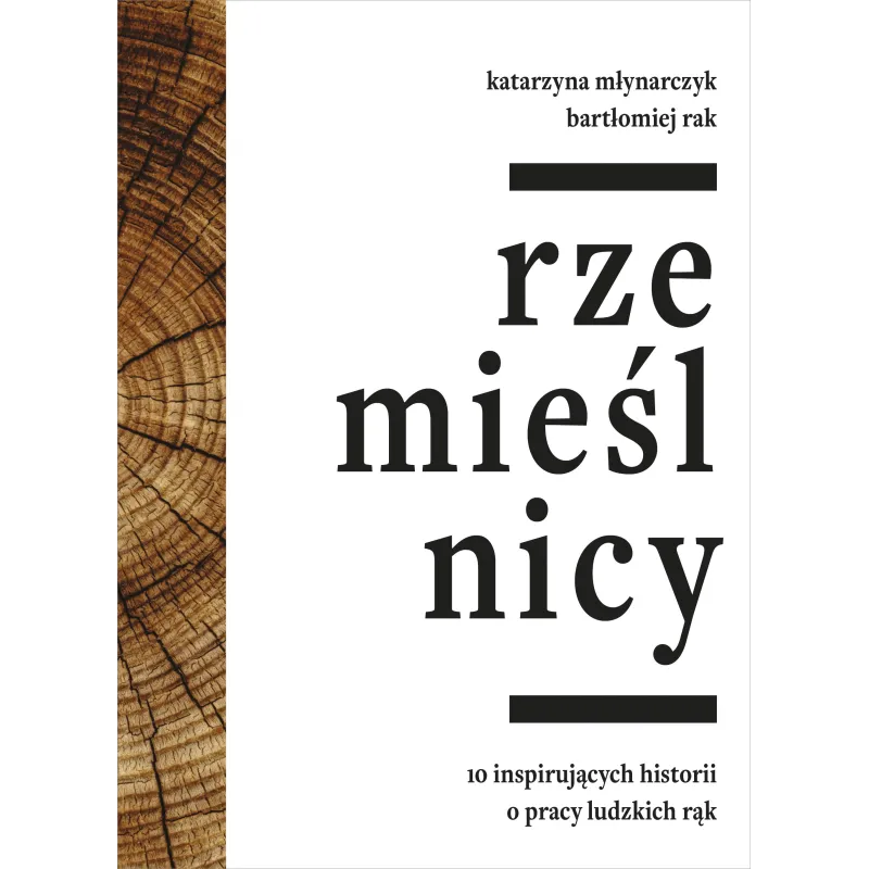 RZEMIEŚLNICY 10 INSPIRUJĄCYCH HISTORII O PRACY LUDZKICH RĄK - Znak