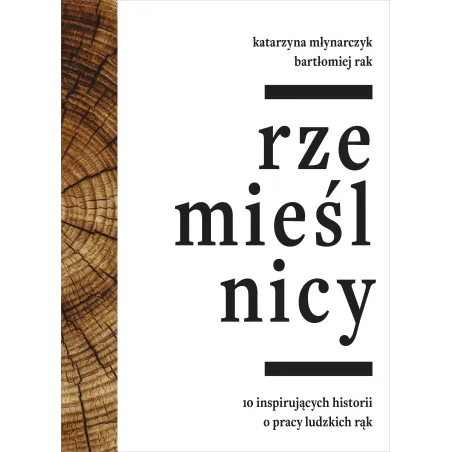 RZEMIEŚLNICY 10 INSPIRUJĄCYCH HISTORII O PRACY LUDZKICH RĄK - Znak