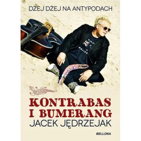 KONTRABAS I BUMERANG. DŻEJ DŻEJ NA ANTYPODACH - Bellona