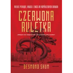 CZERWONA RULETKA. WIELKIE PIENIĄDZE WŁADZA I ZEMSTA WE WSPÓŁCZESNYCH CHINACH - Znak